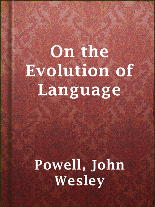 Title details for On the Evolution of Language by John Wesley Powell - Available